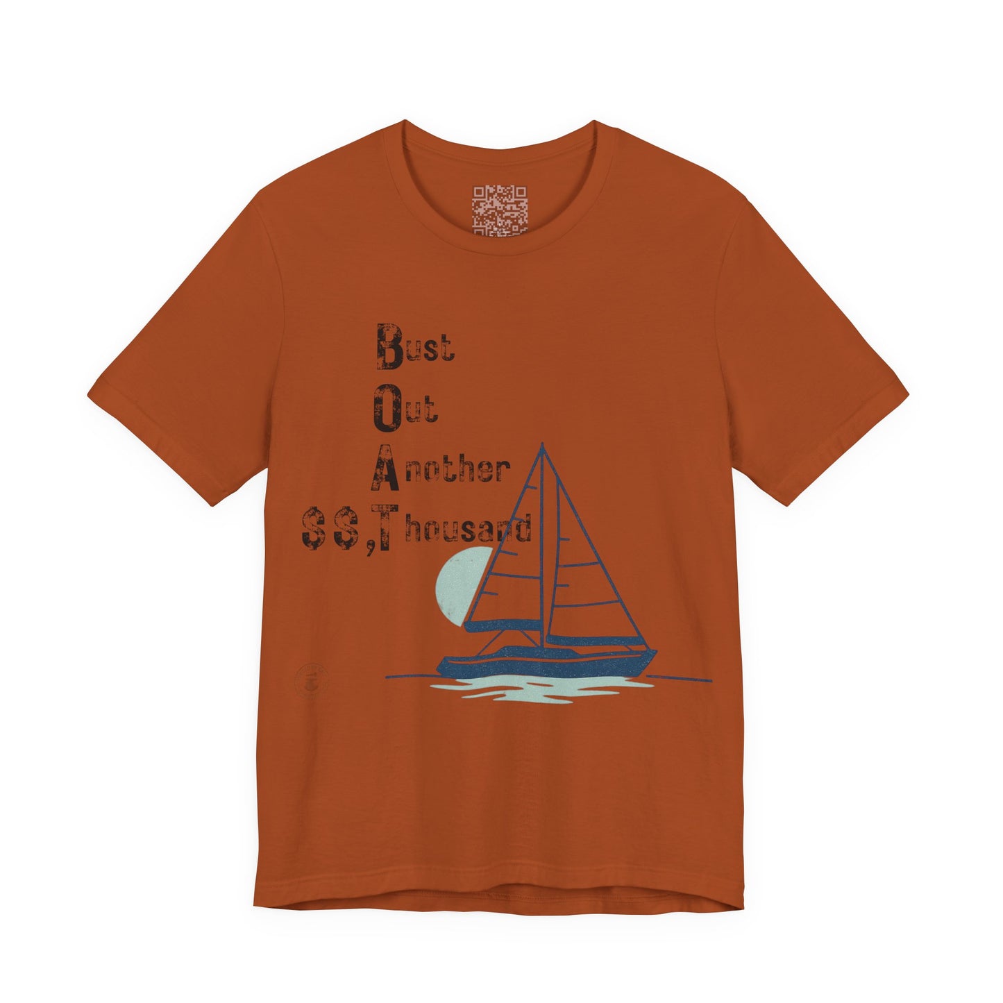 BOAT: Bust Out Another Thousand – Nautical Humor Sailing Tee