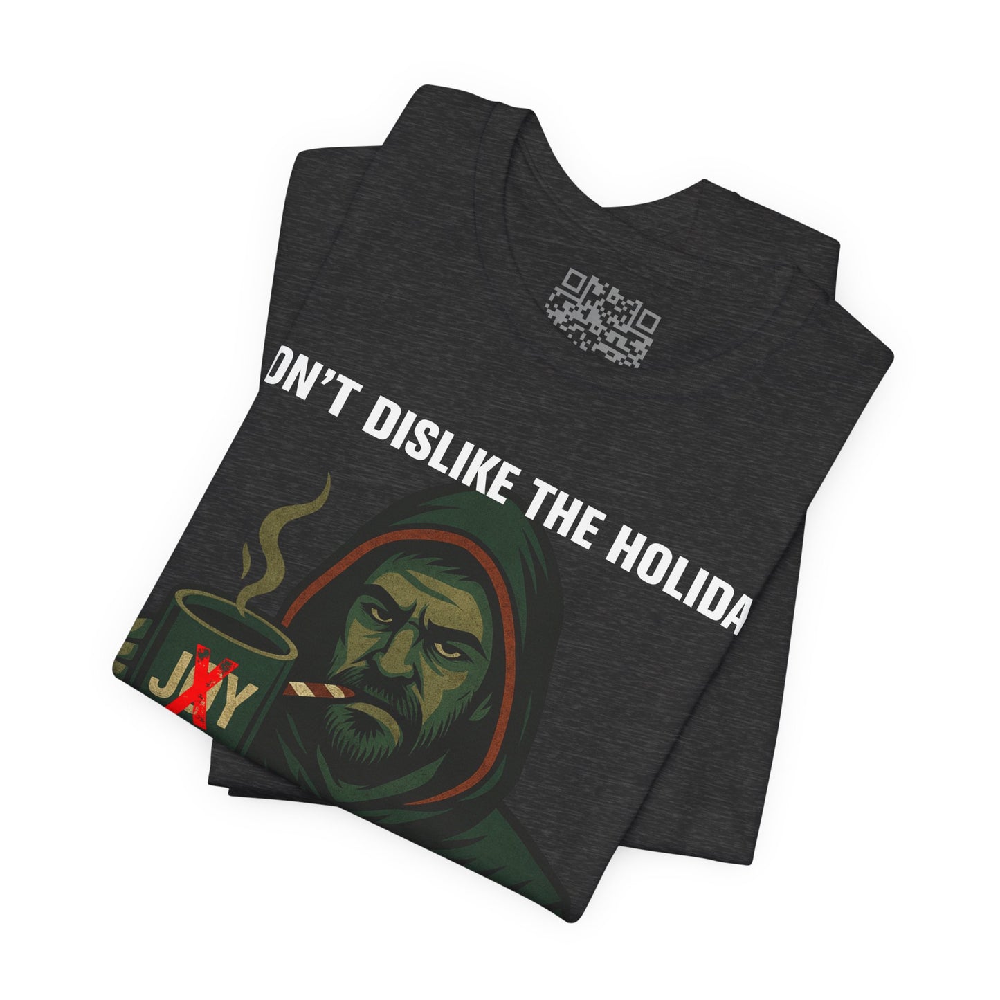 “I Don’t Dislike the Holidays” Grumpy Christmas Hoodie Guy T-Shirt
