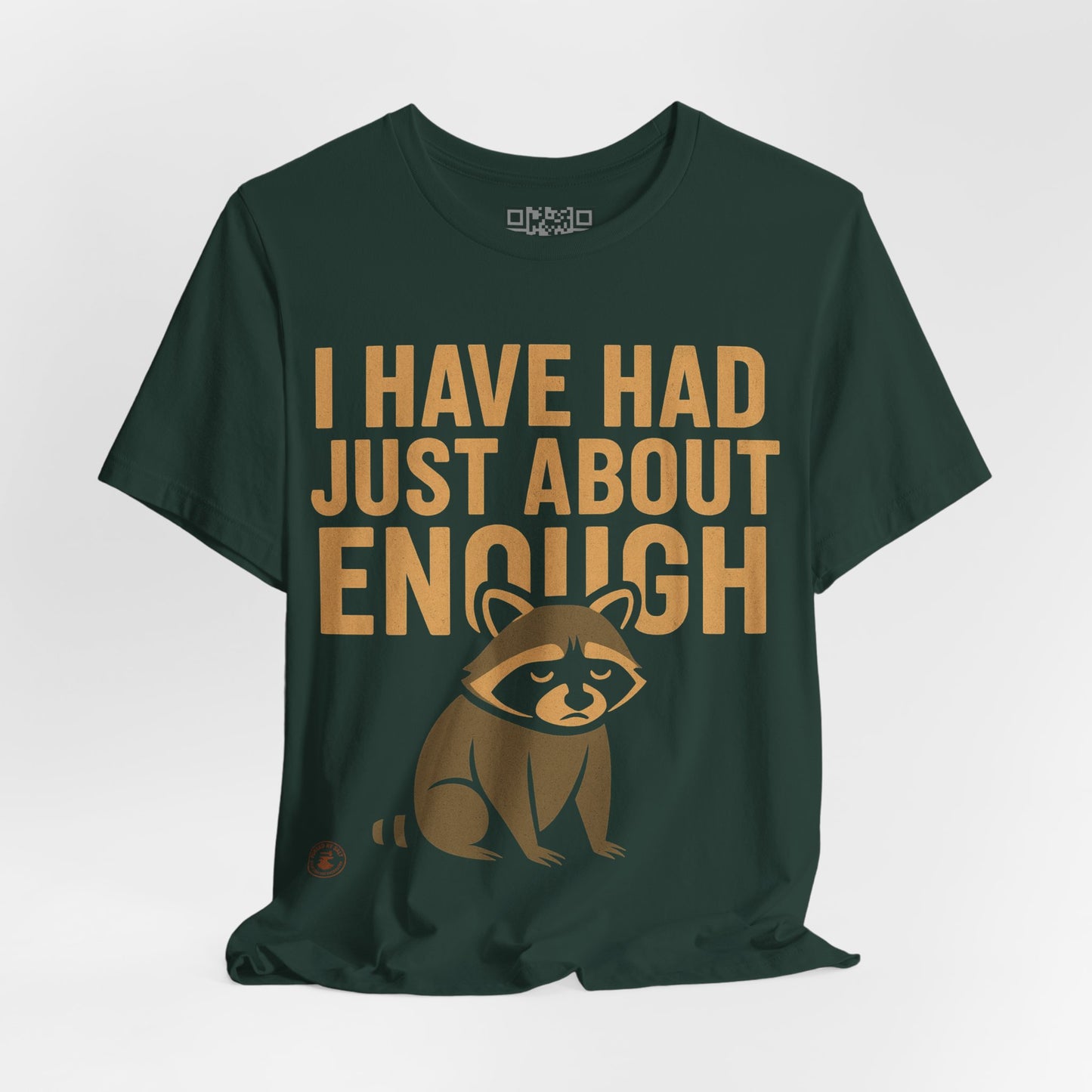 I Have Had Just About Enough – Funny Grumpy Raccoon T-Shirt