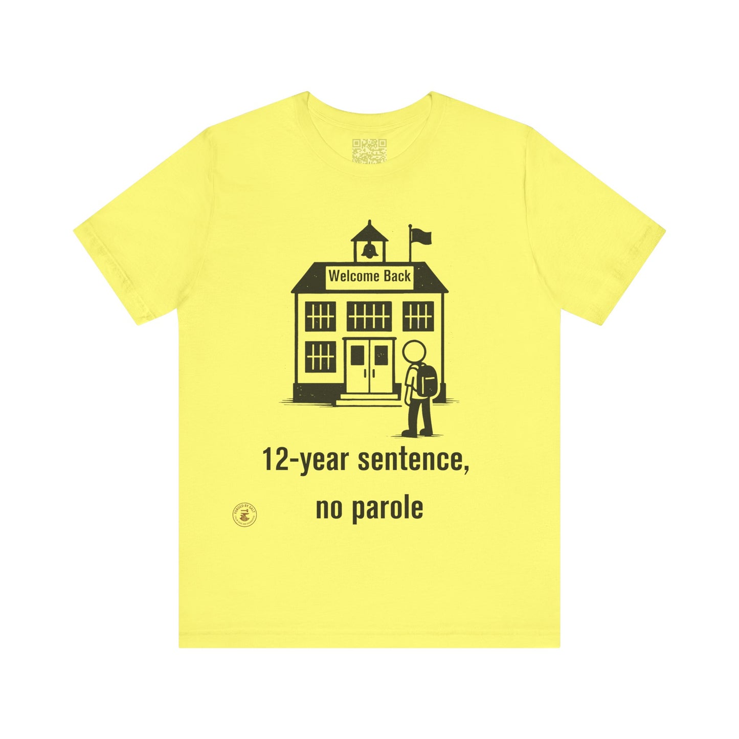 “12-Year Sentence, No Parole” – Funny Back-to-School T-Shirt