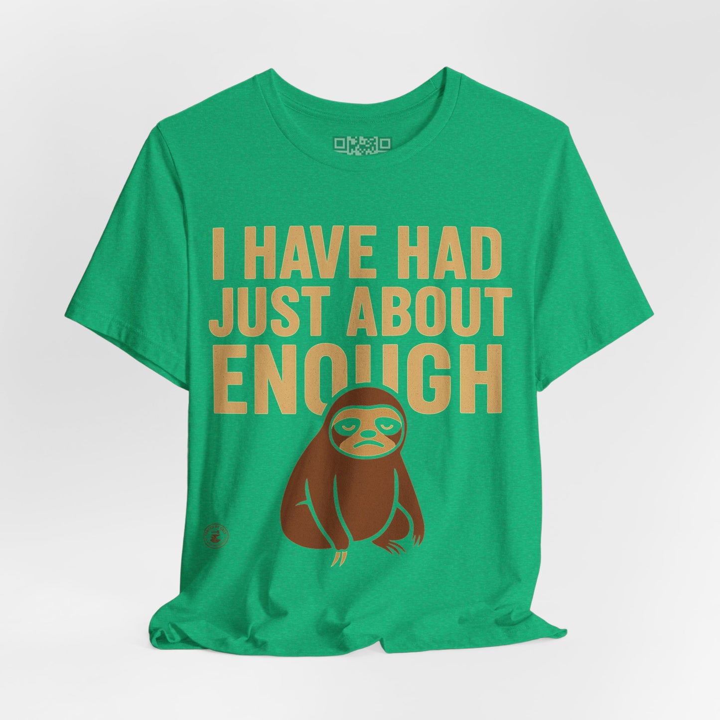 I Have Had Just About Enough – Sloth Mood Graphic Tee